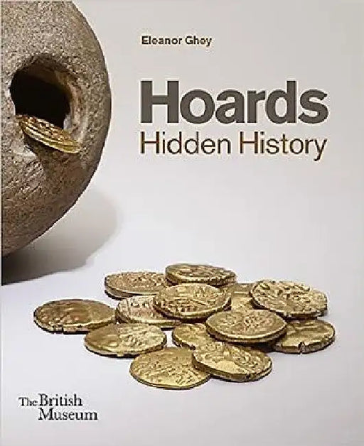 Hoards: Hidden History by Ghey Eleanor