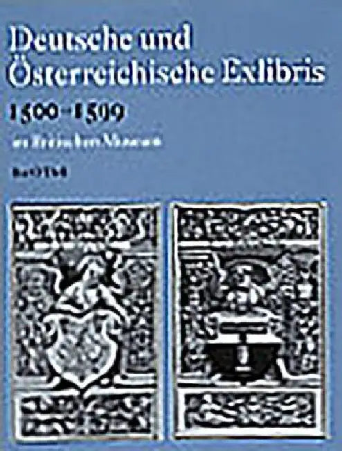 Deutsche Und Österreichische Exlibris 1500-1599 Im Department of Prints and Drawings Im Britischen Museum by O'Dell, Ilse