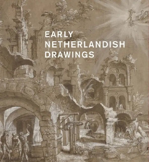 Early Netherlandish Drawings, 1400-1600 by Olenka Horbatsch, Charlotte Wytema, Yvonne Bleyerveld
