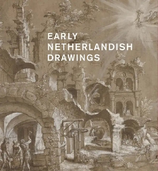 Early Netherlandish Drawings, 1400-1600 by Olenka Horbatsch, Charlotte Wytema, Yvonne Bleyerveld