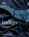Indigo: Egyptian Mummies to Blue Jeans by Jenny Balfour-Paul
