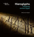 Hieroglyphs: Unlocking Ancient Egypt by Llona Regulski