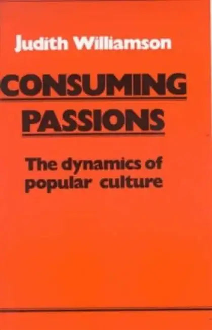 Consuming Passions by Judith Williamson