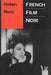 French Film Noir by Robin Buss