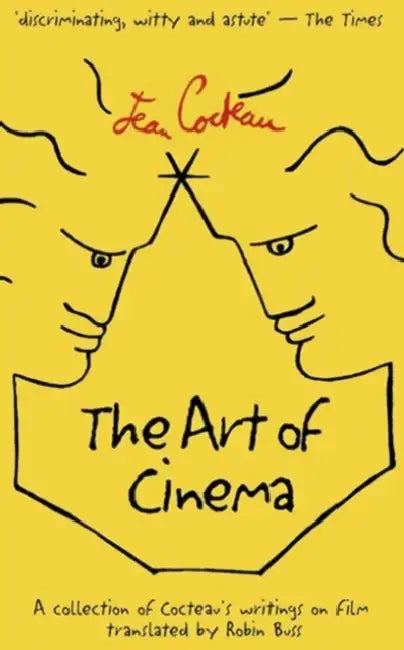 The Art of Cinema: A Collection of Cocteau's Writings on Film by Jean Cocteau, Robin Buss