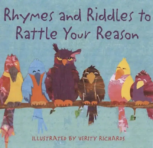 Rhymes and Riddles to Rattle Your Reason! by Verity Richards