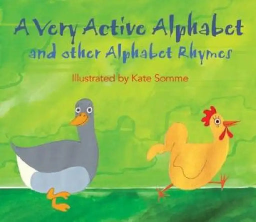 A Very Active Alphabet: And Other Alphabet Rhymes by Kate Somme
