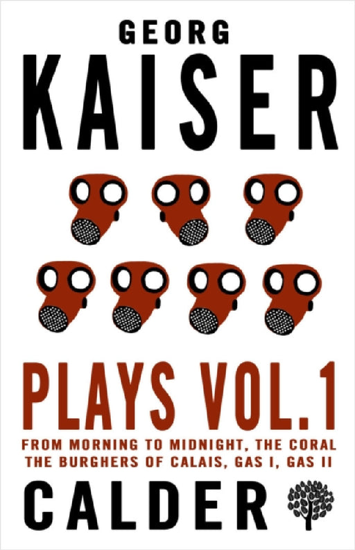 Plays Volume 1 by Georg Kaiser, B. J. Kenworthy, Rex Last