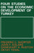 Four Studies on the Economic Development of Turkey by John F. Kolars, Dankwart A. Rustow, Frederic C. Shorter