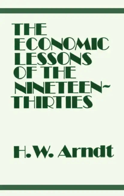 Economic Lessons of the 1930s by H. W. Arndt