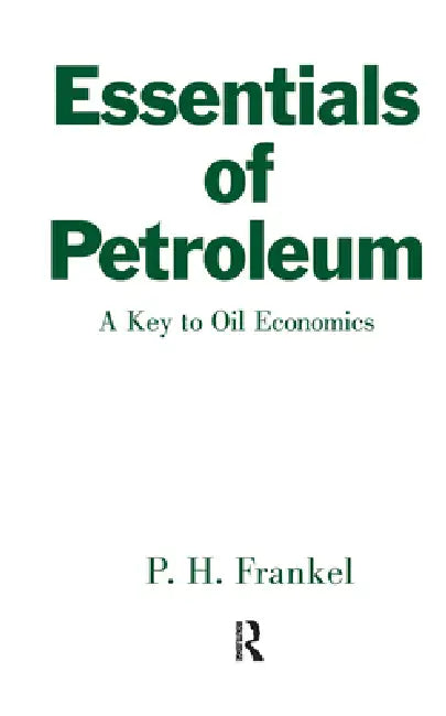 Essentials of Petroleum by Paul H. Frankel