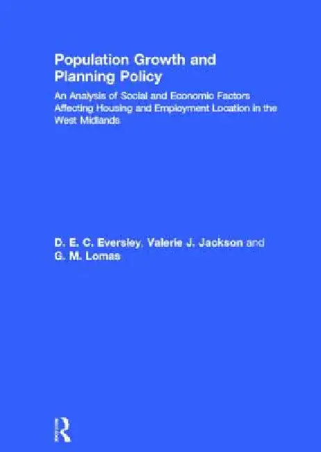 Population Growth and Planning Policy: Housing and Employment Location in the West Midlands by D. E. C. Eversley