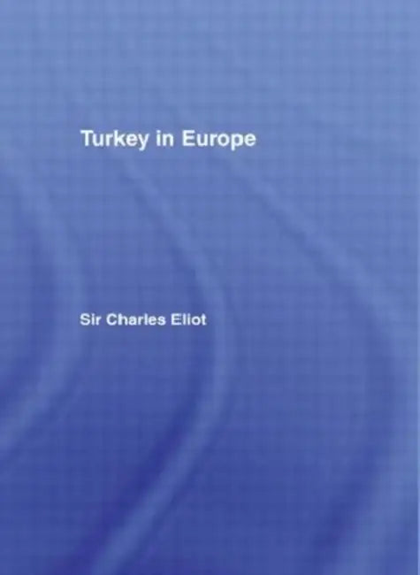 Turkey In Europe by Charles Eliot
