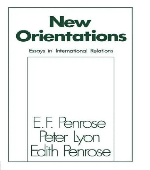 New Orientations: Essays in International Relations by Edith Tilton Penrose