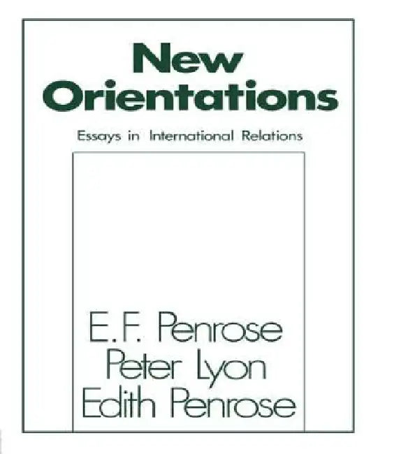 New Orientations: Essays in International Relations by Edith Tilton Penrose