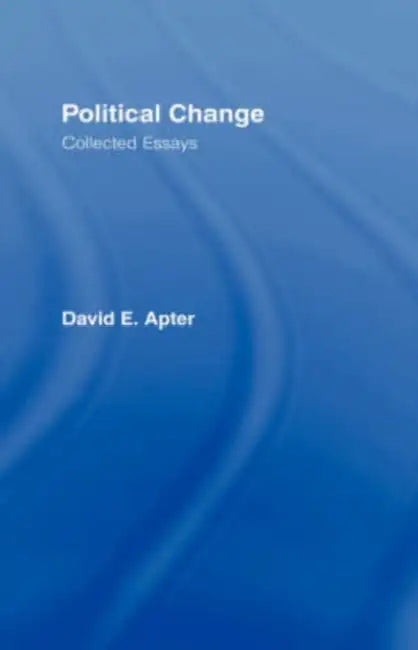 Political Change: A Collection of Essays by David E. Apter