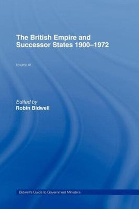 Guide To Government Ministers: The British Empire and Successor States 1900-1972 by Robin Leonard Bidwell