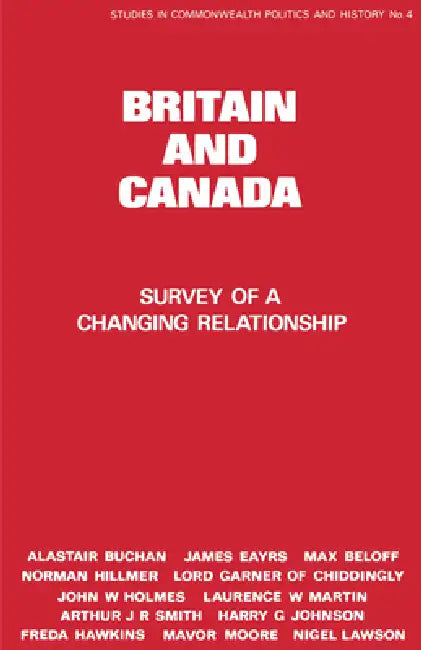 Britain and Canada: Survey of a Changing Relationship by Peter Lyon