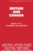 Britain and Canada: Survey of a Changing Relationship by Peter Lyon