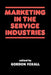 Marketing in the Service Industries: Marketing Service Inds by Gordon Foxall