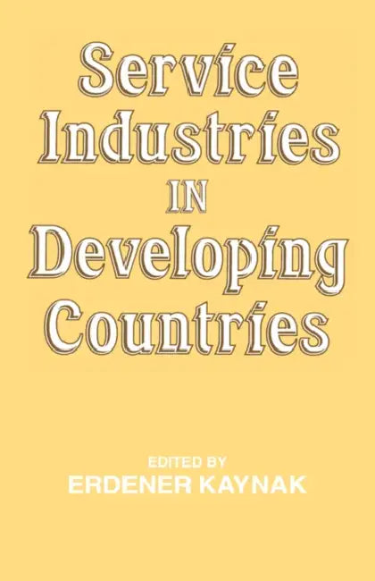 Service Industries in Developing Countries by Erdener Kaynak