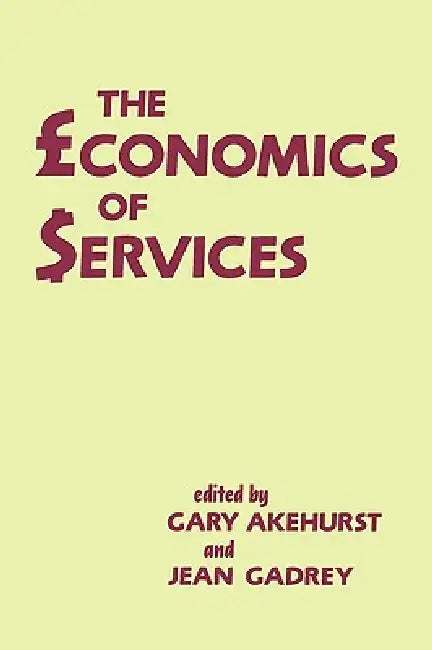 The Economics of Services by Gary Akehurst
