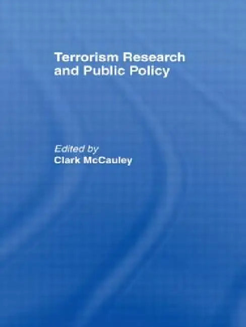 Terrorism Research and Public Policy by Clark Mccauley
