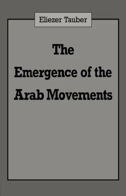 The Emergence of the Arab Movements by Eliezer Tauber