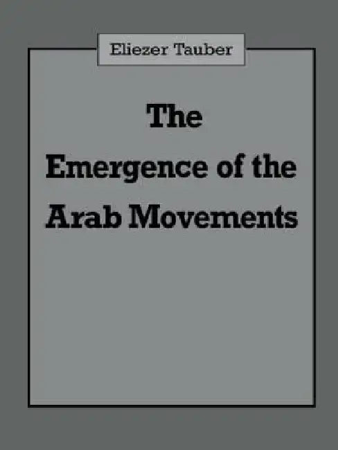 The Emergence of the Arab Movements by Eliezer Tauber