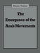 The Emergence of the Arab Movements by Eliezer Tauber