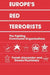 Europe's Red Terrorists: The Fighting Communist Organizations by Yonah Alexander, Dennis A. Pluchinsky