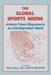 The Global Sports Arena: Athletic Talent Migration in an Interpendent World by John Bale