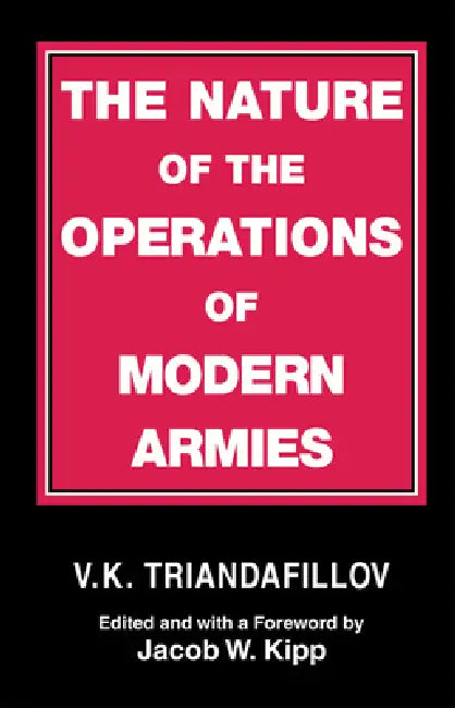 The Nature of the Operations of Modern Armies by V. K. Triandafillov