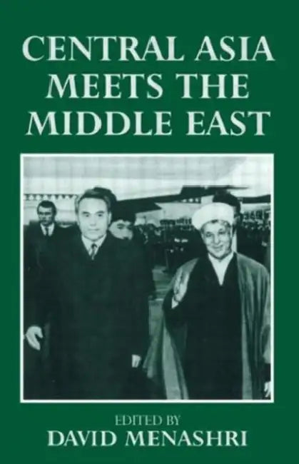 Central Asia Meets the Middle East by David Menashri