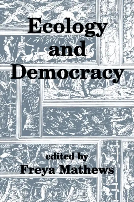 Ecology and Democracy by Freya Mathews