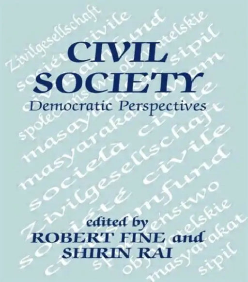 Civil Society: Democratic Perspectives by Robert Fine, Shirin Rai