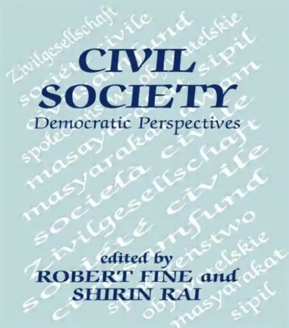 Civil Society: Democratic Perspectives by Robert Fine, Shirin Rai
