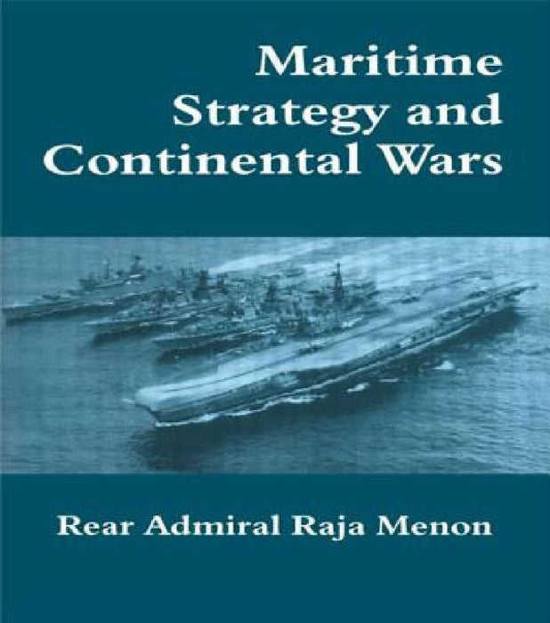 Maritime strategy and continental wars  by Rear Admiral K. Raja Menon