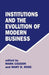 Institutions And The Evolution Of Modern Business by Mark Casson, Mary B. Rose