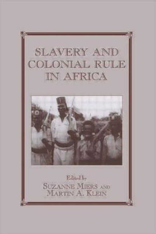 Slavery And Colonial Rule In Africa by Suzanne Miers