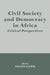Civil Society and Democracy in Africa: Critical Perspectives by Nelson Kasfir
