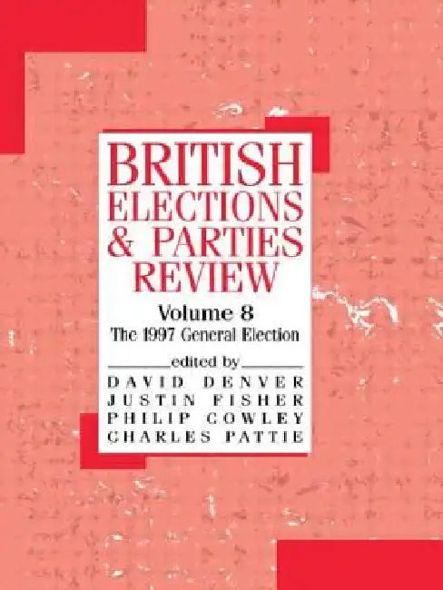 British Elections and Parties Review: The General Election of 1997 by Philip Cowley