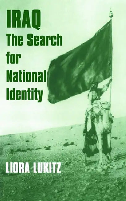 Iraq: The Search for National Identity by Liora Lukitz