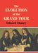 The Evolution of the Grand Tour: Anglo-Italian Cultural Relations since the Renaissance by Edward Chaney