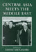 Central Asia Meets the Middle East by David Menashri