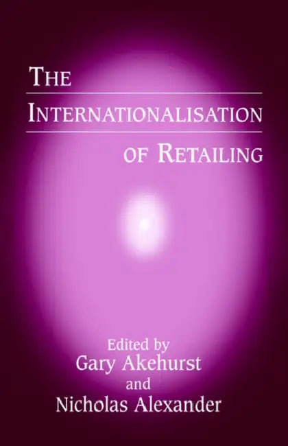 The Internationalisation of Retailing by G. Akehurst, Nicholas Alexander