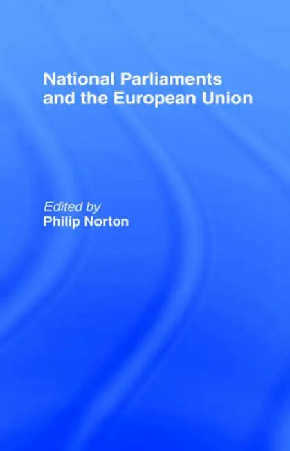 National Parliaments and the European Union by Philip Norton