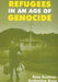 Refugees in an Age of Genocide: Global, National and Local Perspectives during the Twentieth Century by Katharine Knox
