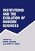 Institutions and the Evolution of Modern Business by Mark Casson, Mary B. Rose