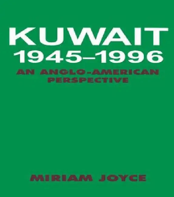 Kuwait, 1945-1996: An Anglo-American Perspective by Miriam Joyce